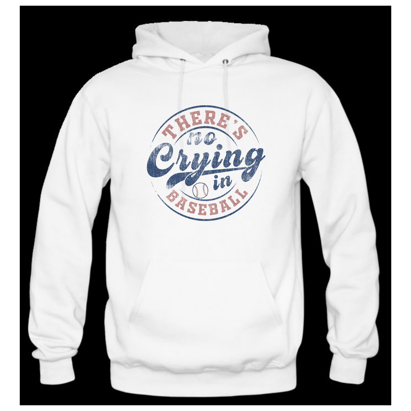 There's No Crying In Baseball Long Sleeve Hoodie