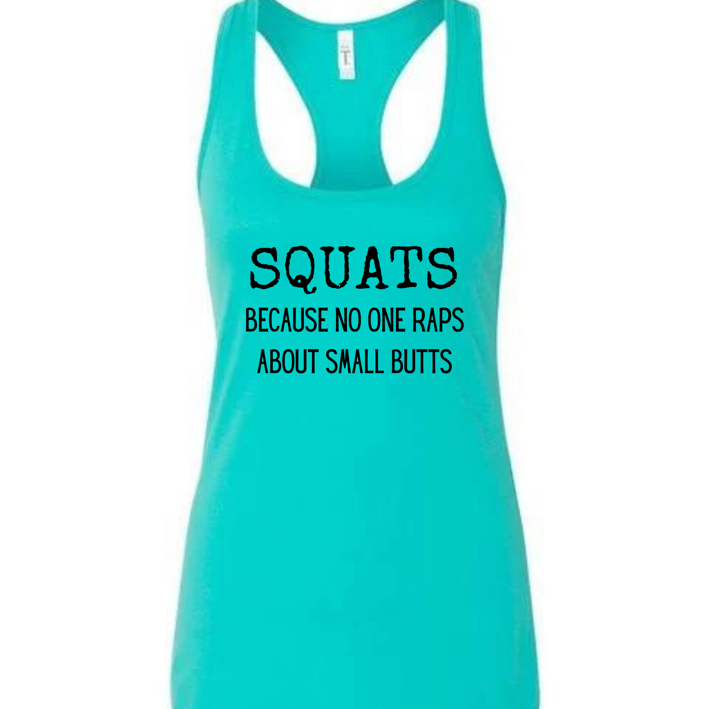 Squats Because No One Raps About Small Butts Racerback Tank