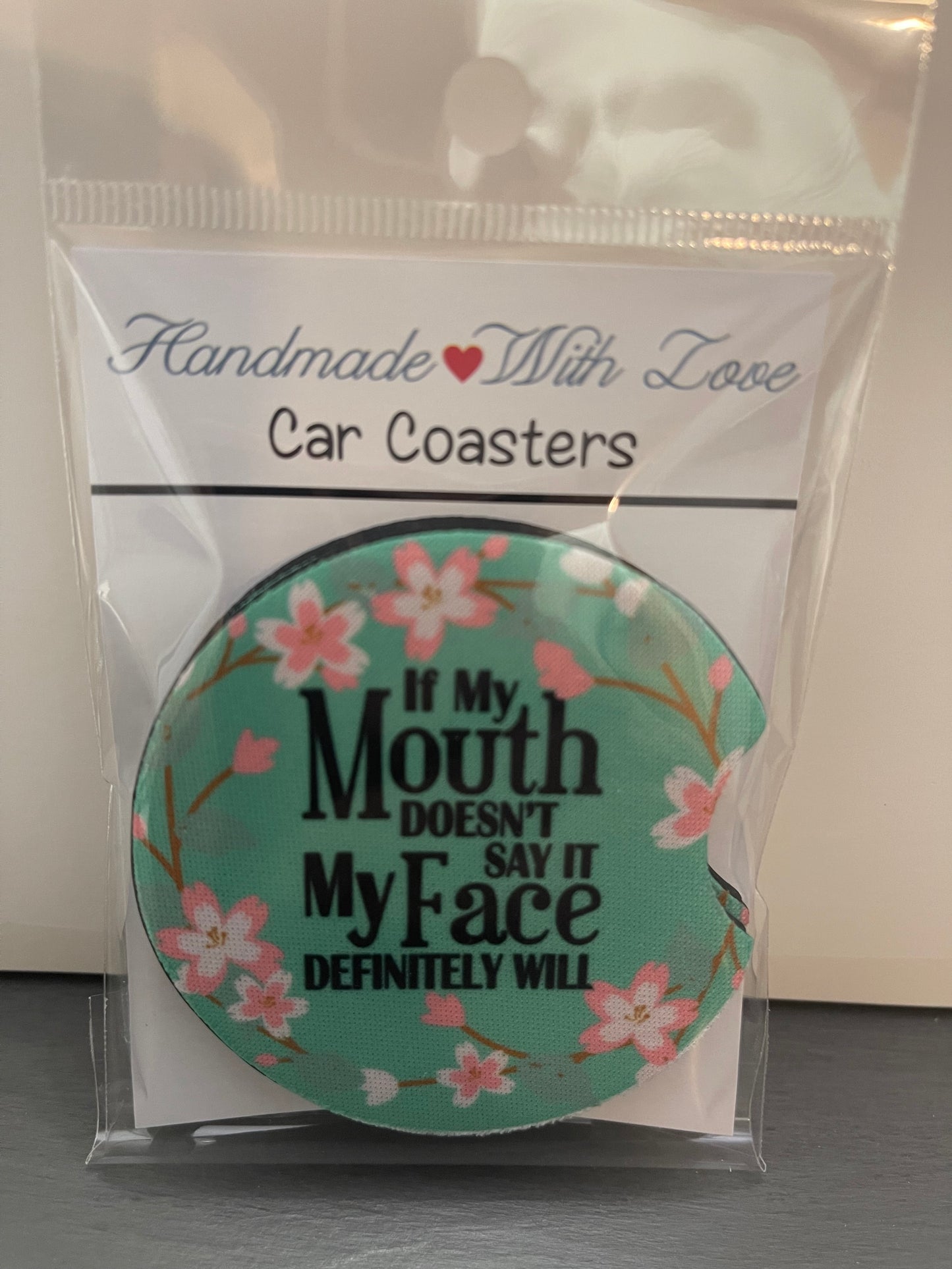 Car Coaster If My Mouth Doesn't Say It My Face Definitely Will