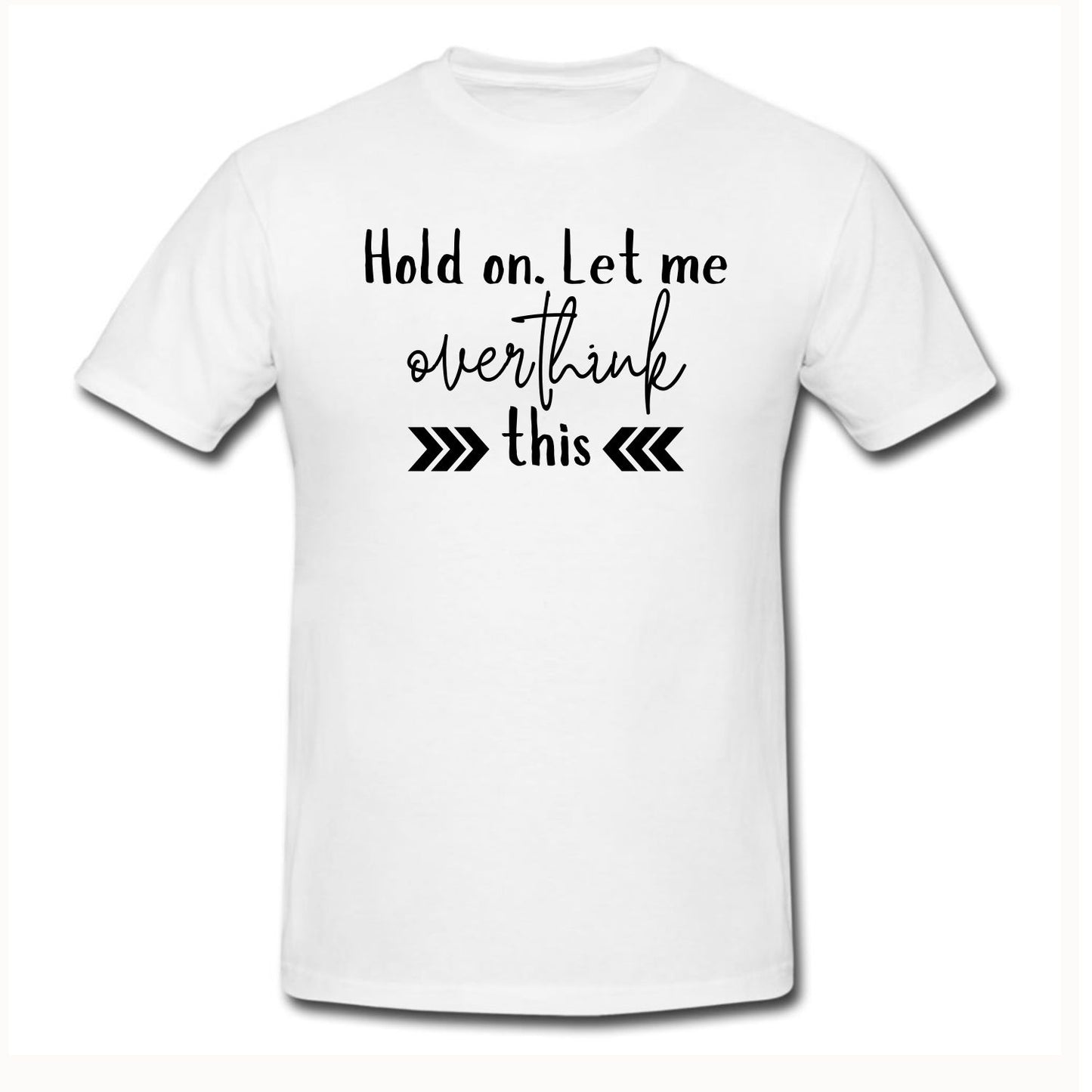 Hold on. Let me overthink this T shirt