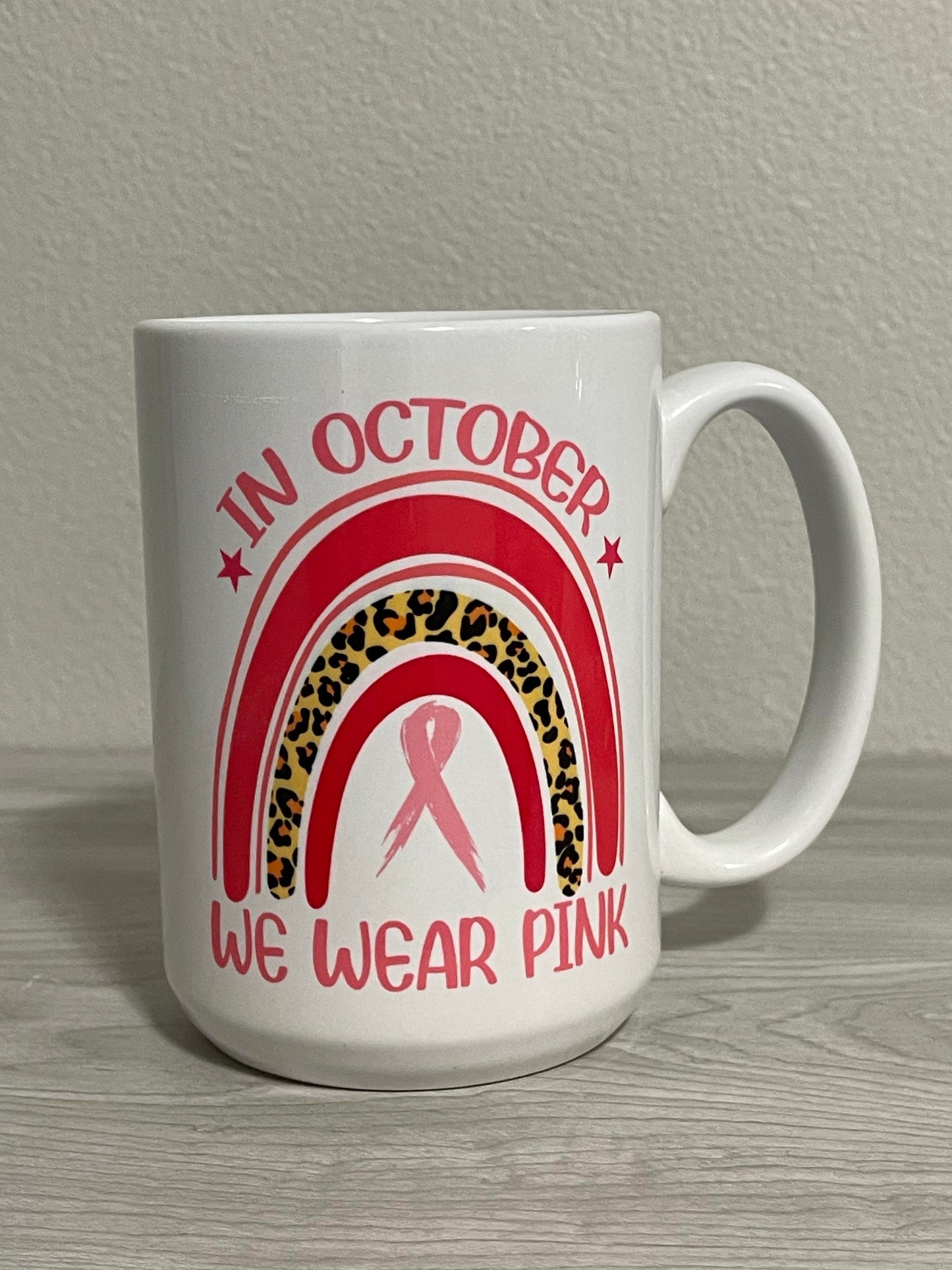 15oz In October We Wear Pink Ceramic Mug