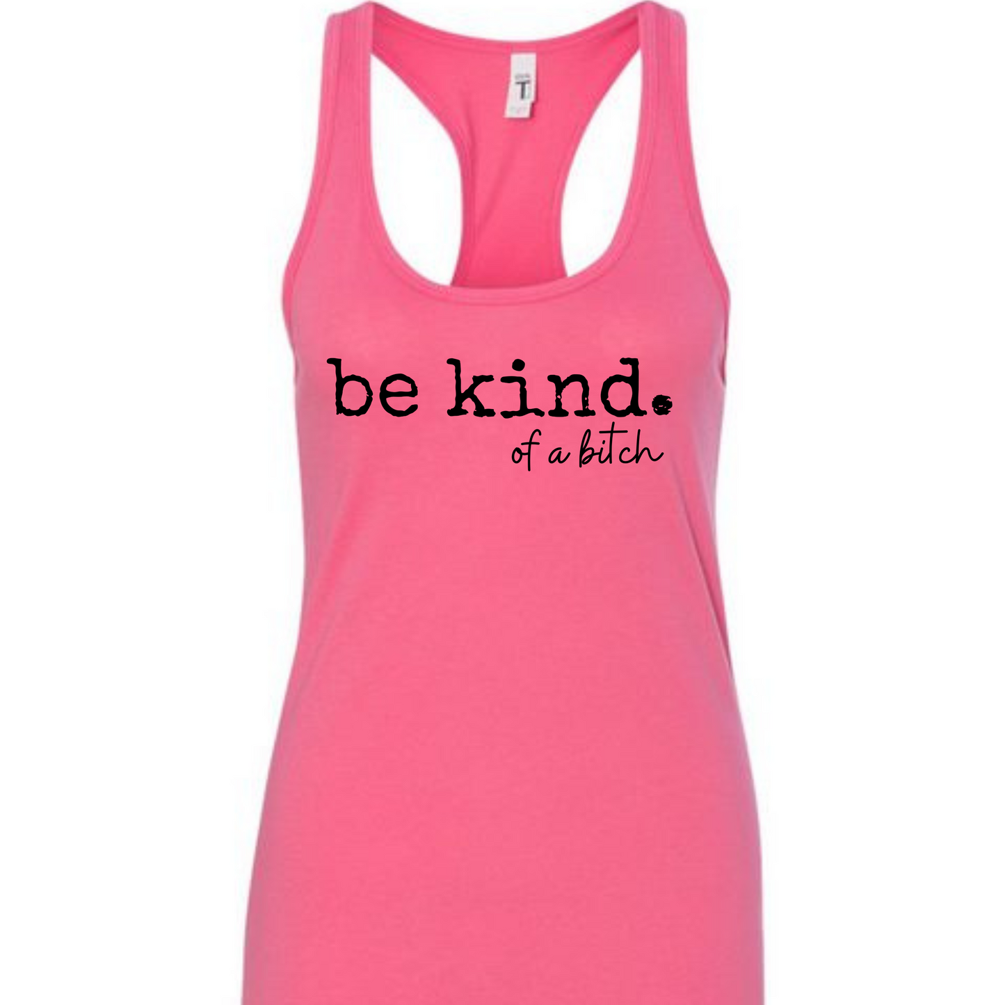 Be Kind. of a bitch Racerback Tank