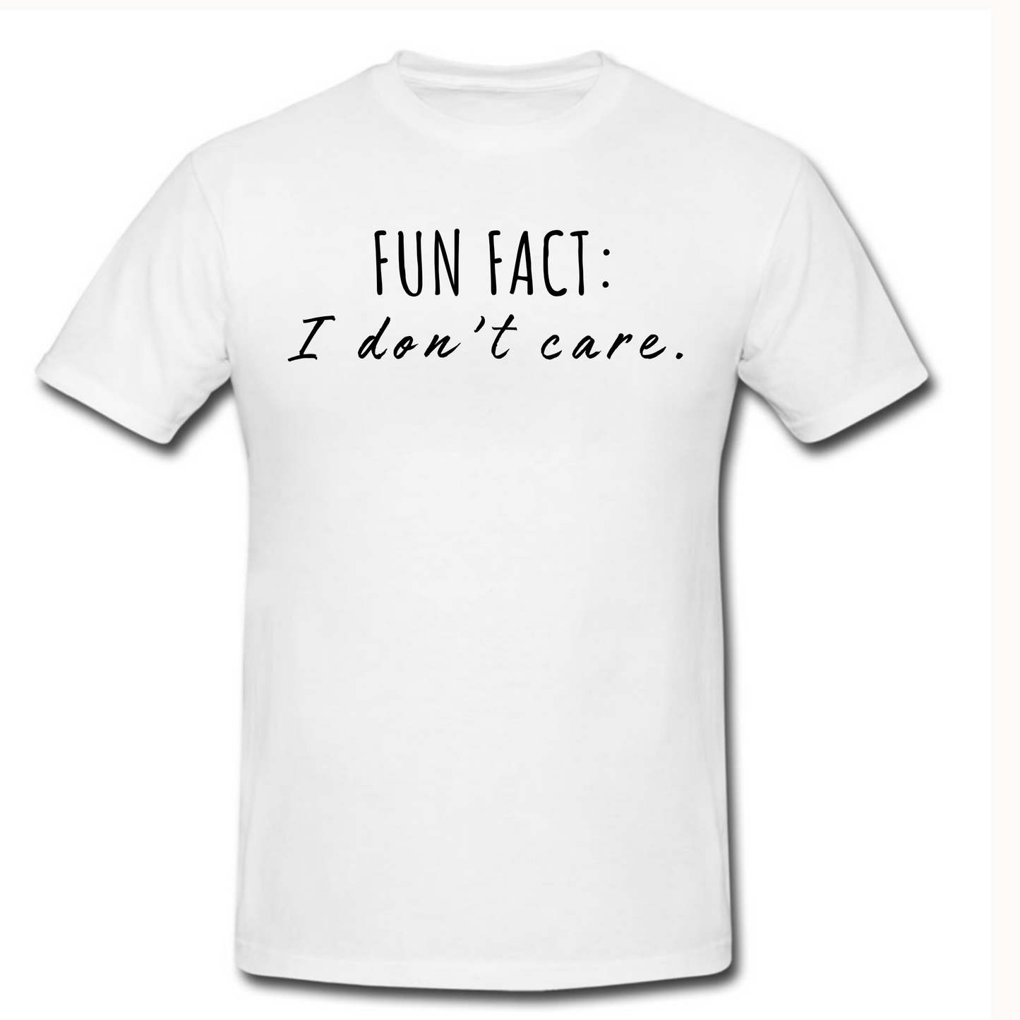 Fun Fact I Don't Care T Shirt