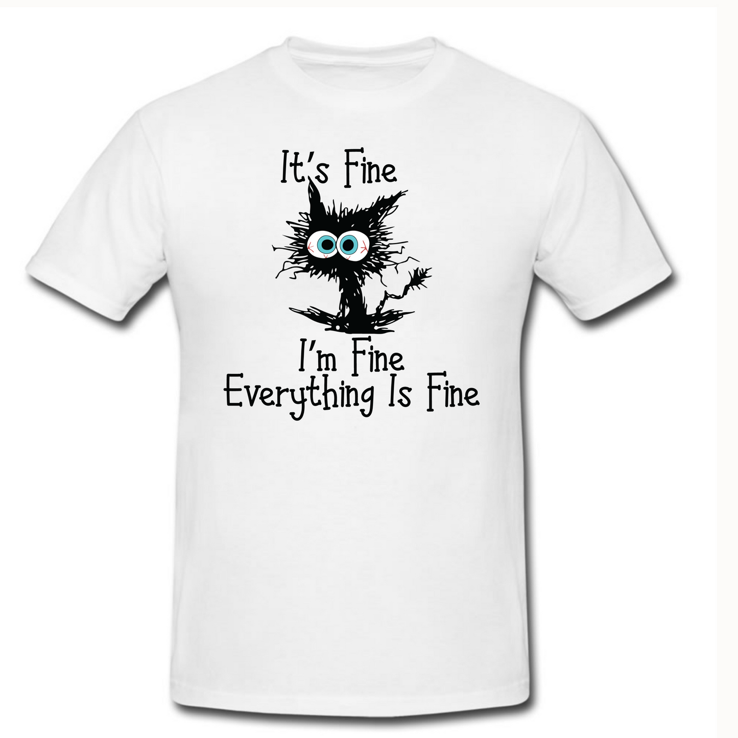 It's Fine I'm Fine Everything Is Fine T Shirt