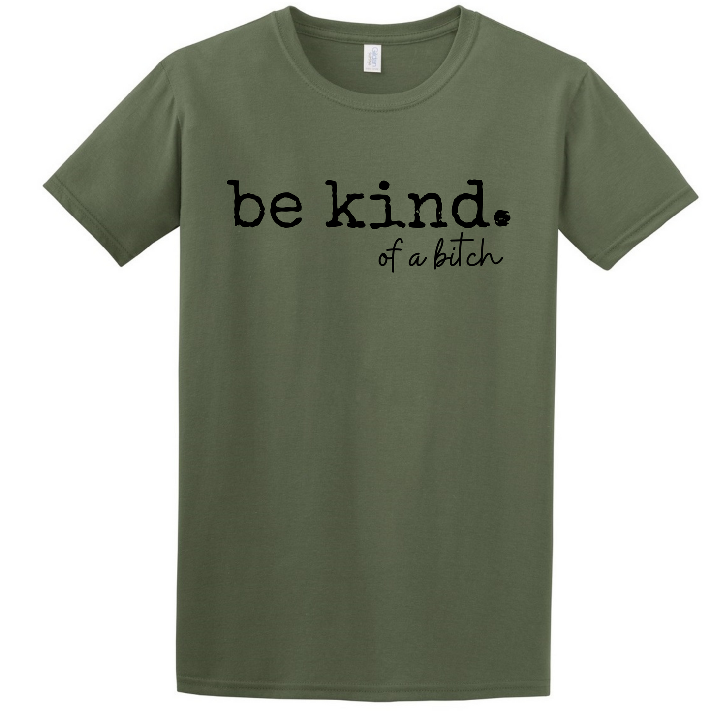 Be Kind. of a bitch T Shirt