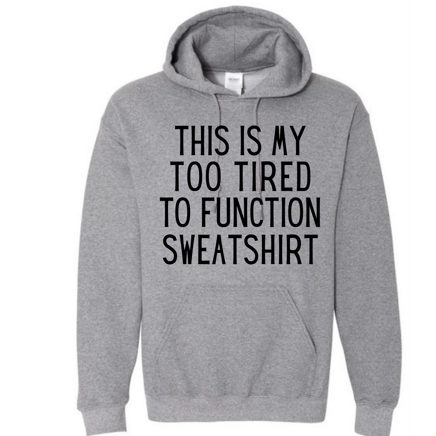 Too Tired To Function Long Sleeve Hooded Sweatshirt