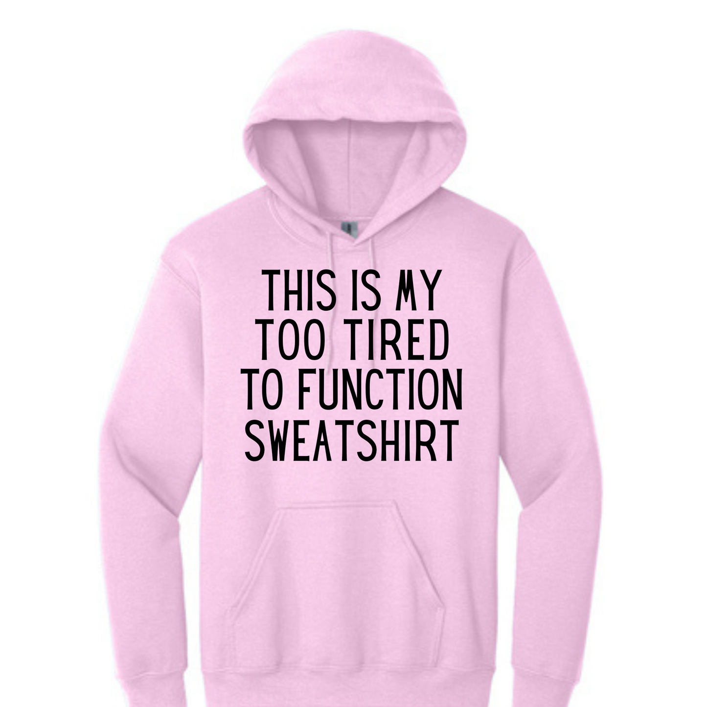 Too Tired To Function Long Sleeve Hooded Sweatshirt