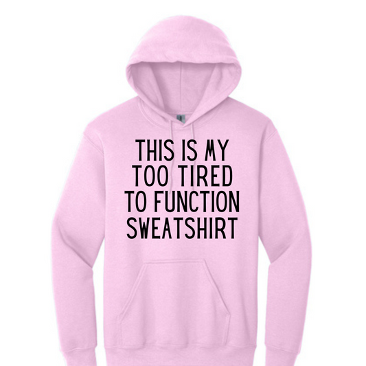 Too Tired To Function Long Sleeve Hooded Sweatshirt