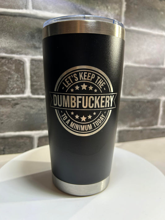 20 oz Dumbfuckery Etched Tumbler