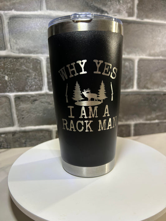 20 oz Why Yes, I Am A Rackman Etched Tumbler