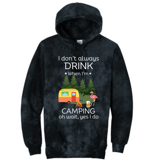 I Don't Always Drink When I'm Camping Long Sleeve Hooded Sweatshirt