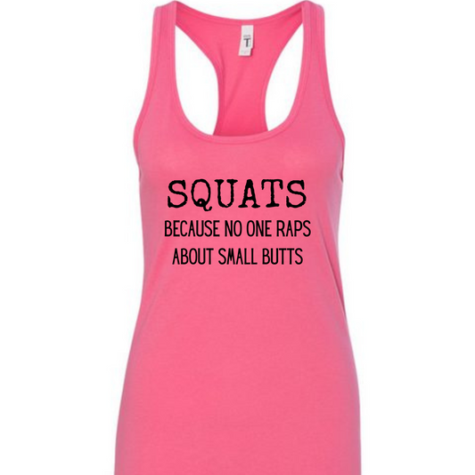 Squats Because No One Raps About Small Butts Racerback Tank