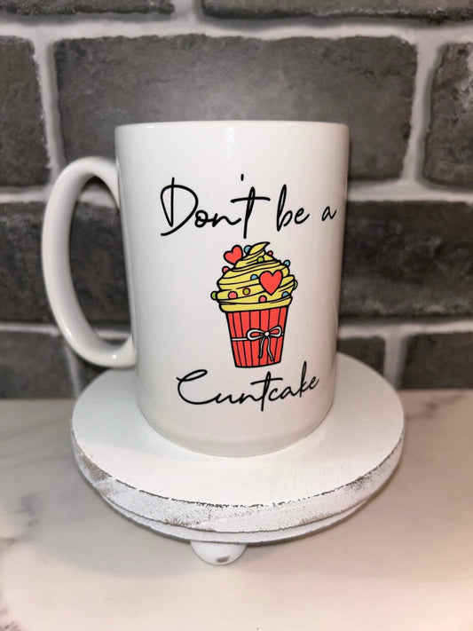 15 oz Don't Be A Cuntcake Ceramic Mug