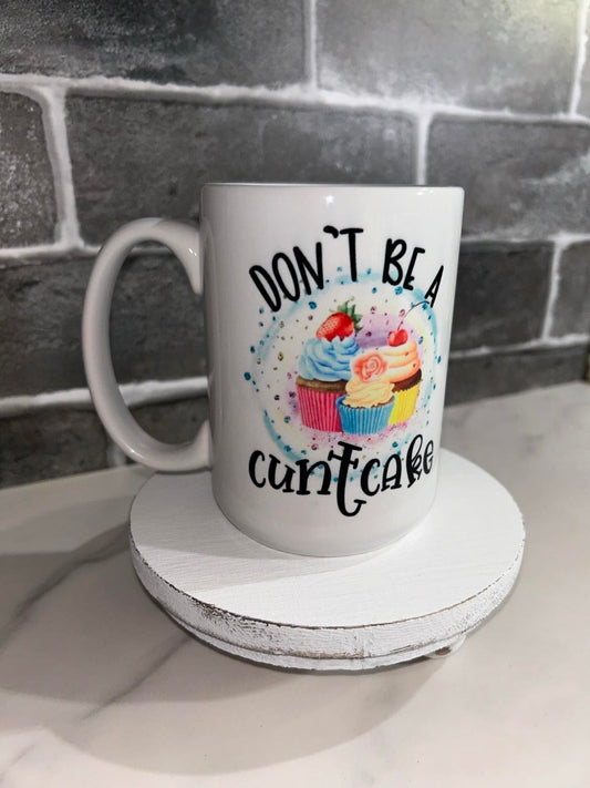 15 oz Don't Be A Cuntcake Ceramic Mug