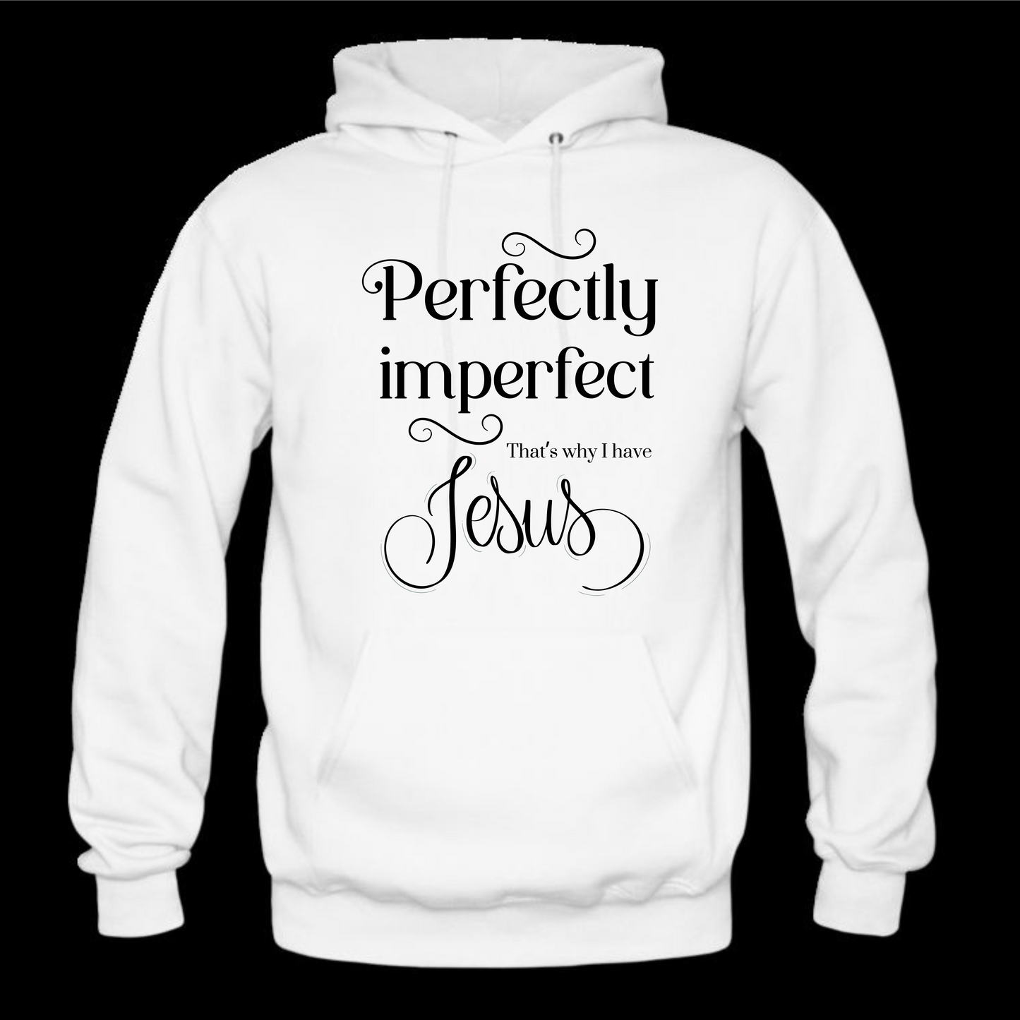 Perfectly Imperfect... That's why I have Jesus Long Sleeve Hooded Sweatshirt