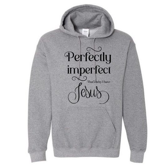 Perfectly Imperfect... That's why I have Jesus Long Sleeve Hooded Sweatshirt