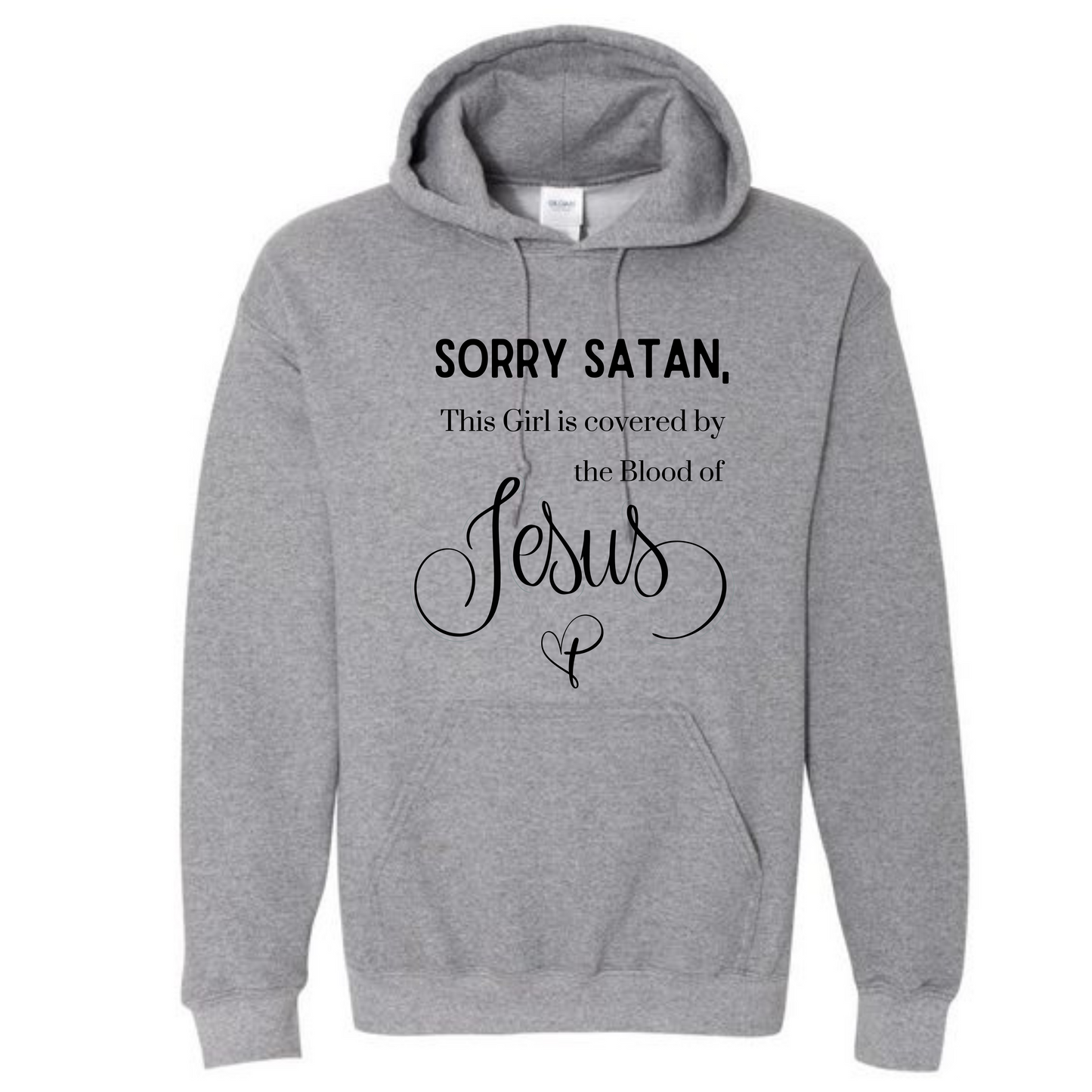 Sorry Satan...This Girl is Covered by the Blood of Jesus! Long Sleeve Hooded Sweatshirt