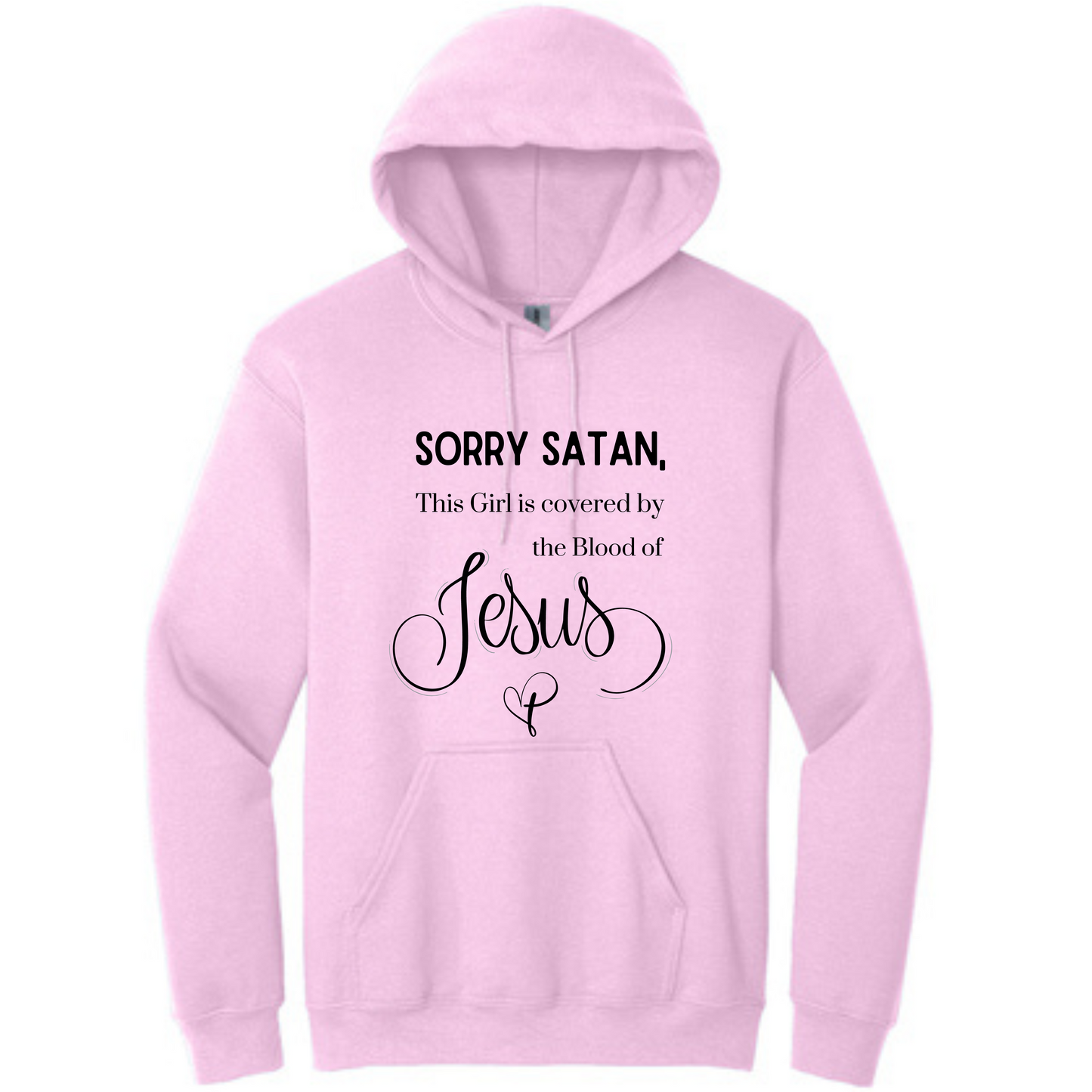 Sorry Satan...This Girl is Covered by the Blood of Jesus! Long Sleeve Hooded Sweatshirt