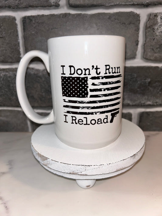 15 oz I Don't Run I Reload Ceramic Mug