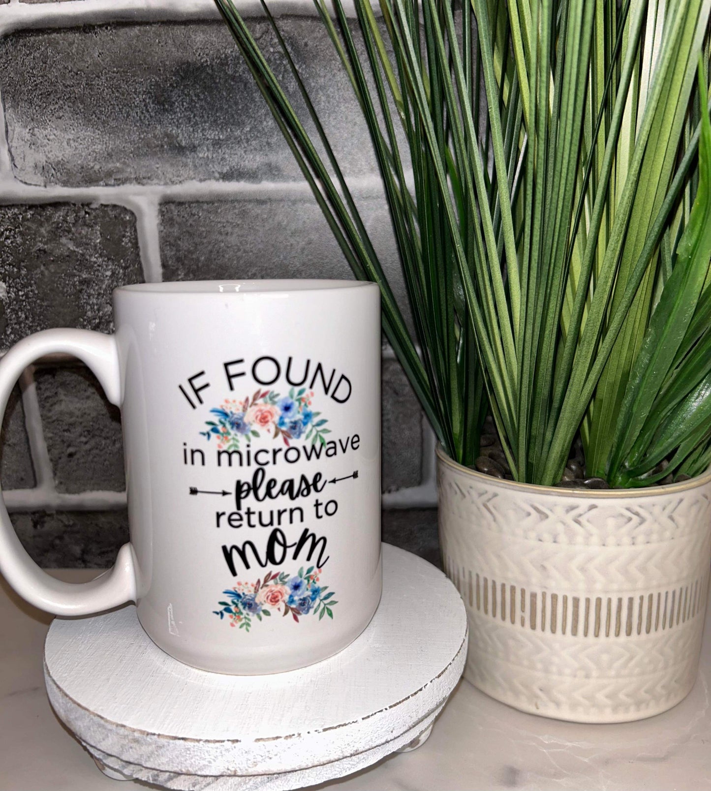 15 oz If Found in microwave please return to mom Ceramic Mug