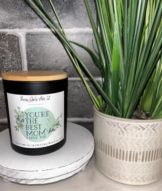 8 oz Glass You're The Best Mom I Love You with Green Foliage Candle