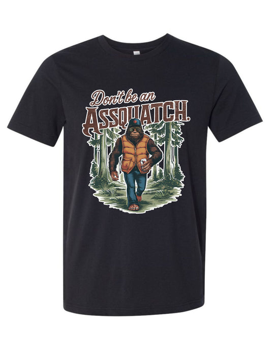 Don't Be An Assquatch Short Sleeve T-Shirt