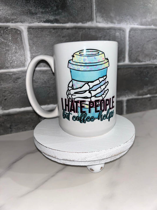 15 oz I Hate People But Coffee Helps Ceramic Mug